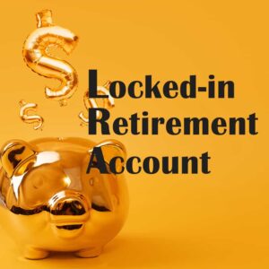 Read more about the article Locked-in Retirement Account
