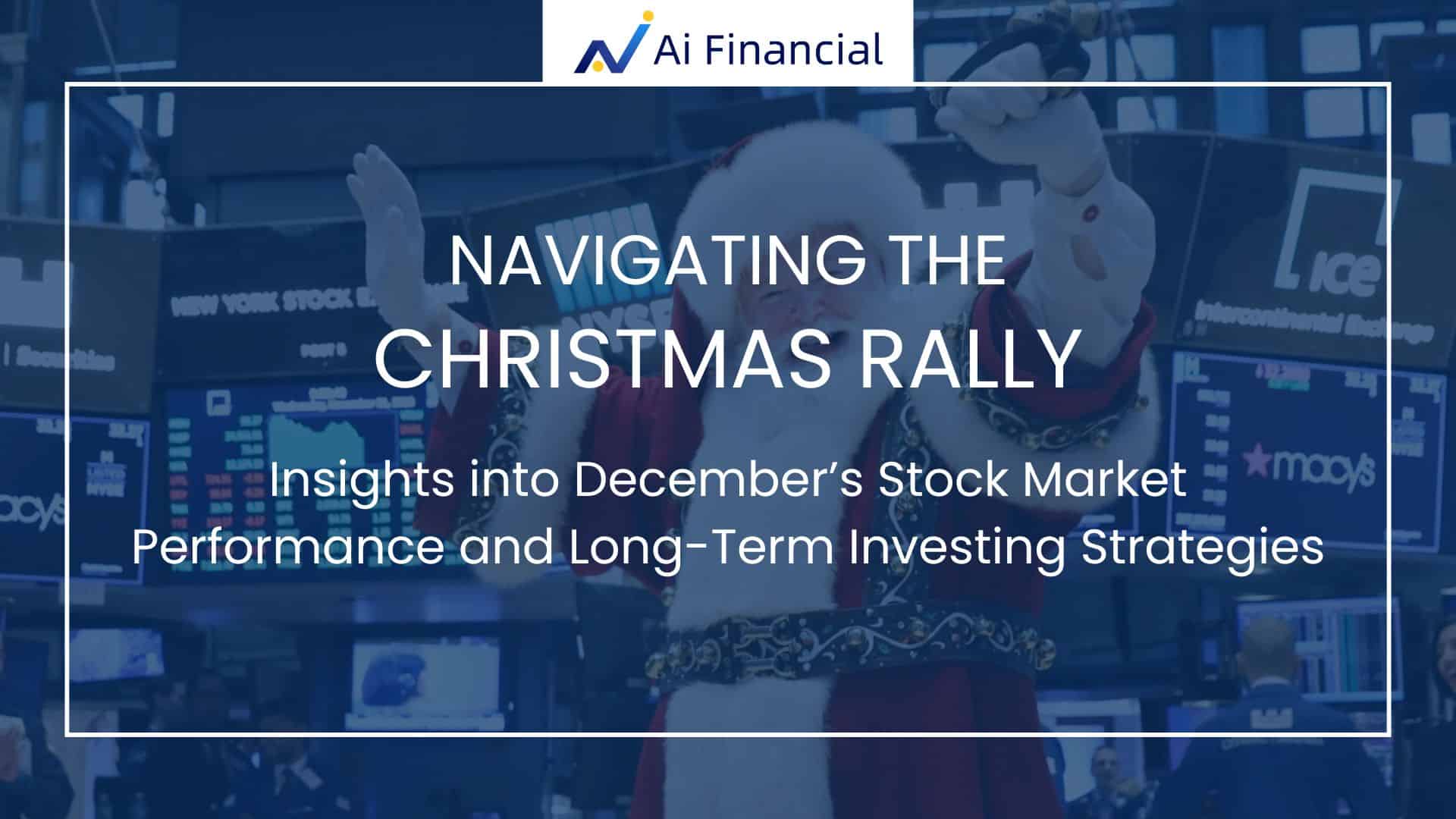 Read more about the article Navigating the Christmas Rally: Insights into December’s Stock Market Performance and Long-Term Investing Strategies