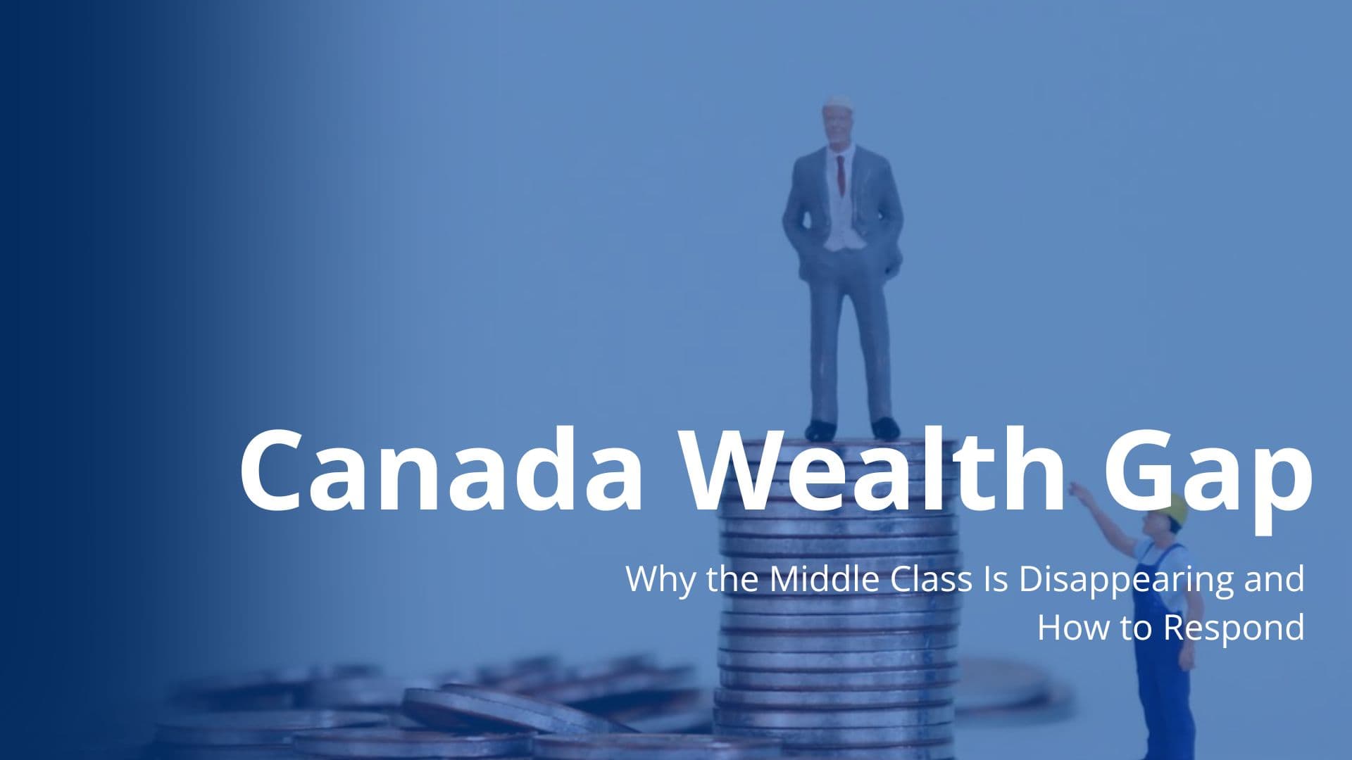 Read more about the article Canada’s Widening Wealth Gap: Why the Middle Class Is Disappearing and How to Respond