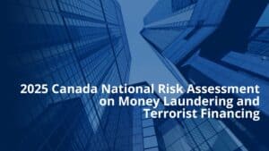 2025 Canada National Risk Assessment on Money Laundering and Terrorist Financing